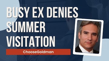 Ex Denying Summer Visitation Due To Busy Schedule - ChooseGoldman.com
