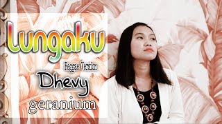 Dhevy Geranium - Lungaku | Dangdut [OFFICIAL] chords