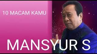 '10 MACAM KAMU' - MANSYUR S