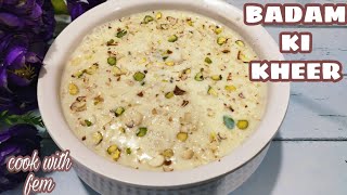 Hyderabadi Shadiyon Wali Badam Ki kheer ? | Indian Dessert - Healthy Almond Porridge - Cook With Fem