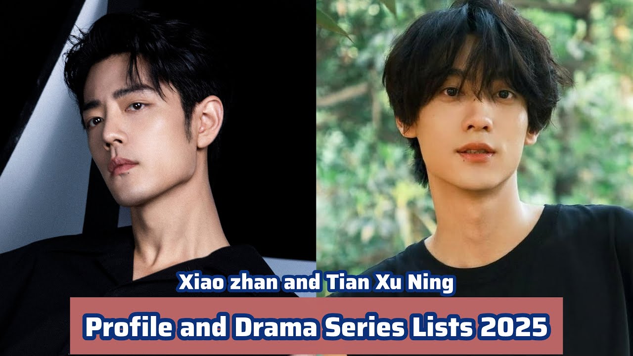 Сяо Чжань и Тянь Сюй Нин | Списки профильных и драматических сериалов 2025 года |