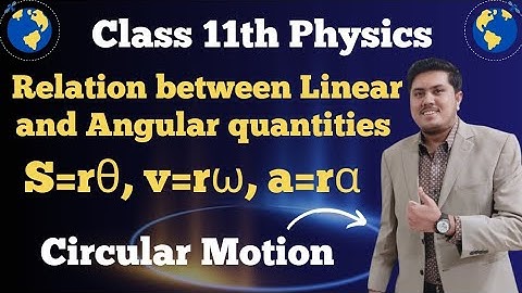 Relation between linear and angular quantities | Class 11 Physics New Book 2025
