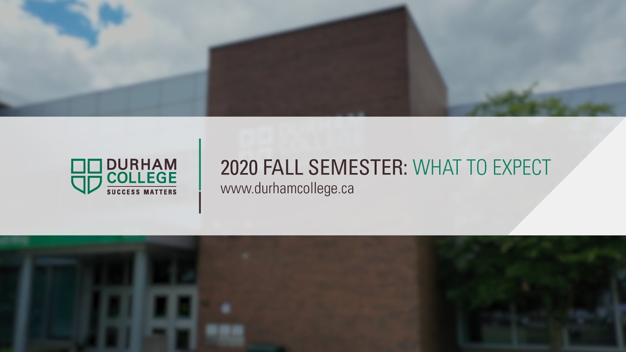 2020 Fall semester: What to expect - Durham College - https://www.durhamcollege.ca/