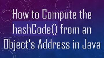 How to Compute the hashCode() from an Object