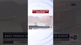 KKB Tembak Mati Satu Aparat Brimob dan Kuasai Distrik Serambakon