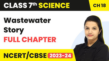 Class 7 Science Chapter 18 | Wastewater Story Full Chapter Explanation & NCERT Solutions