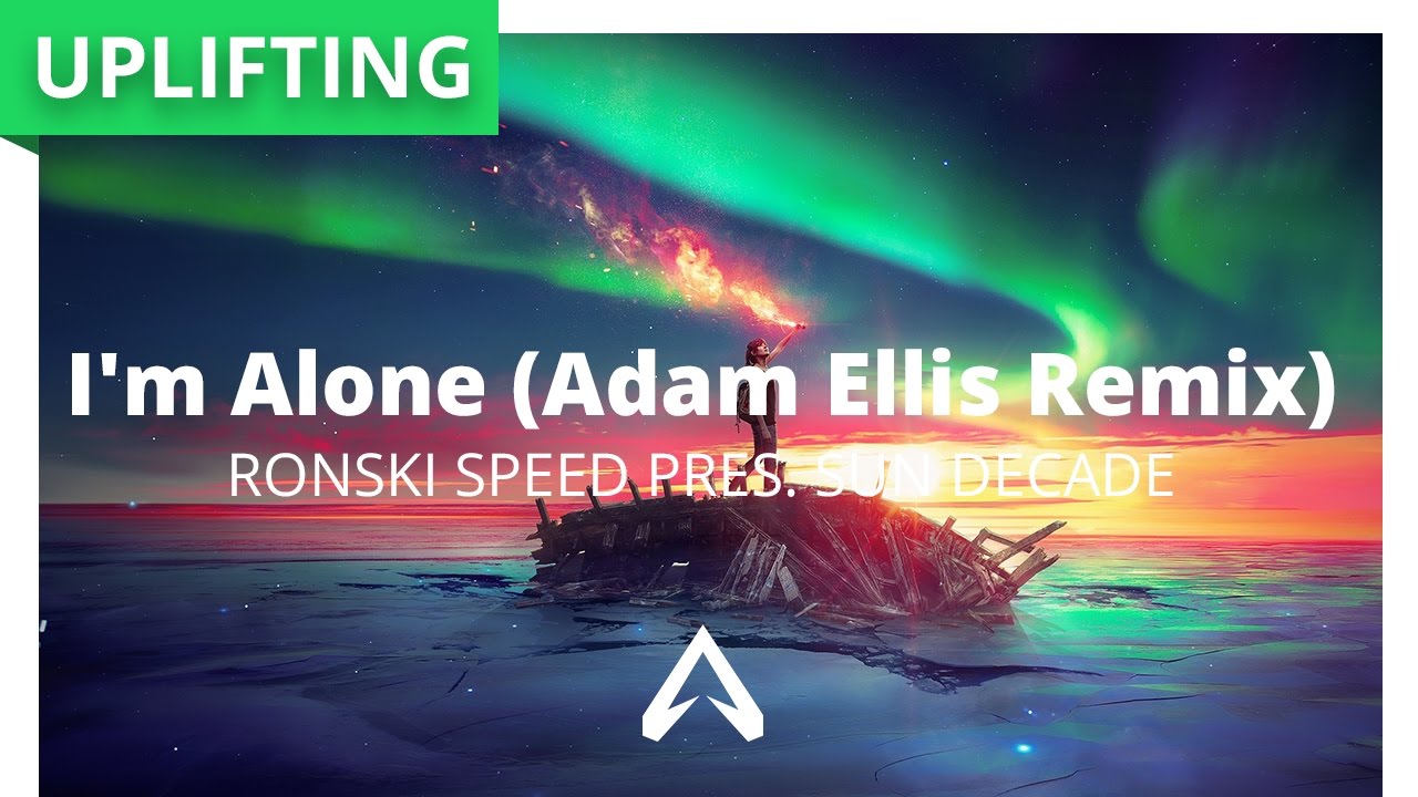 Ronski Speed Pres. Sun Decade - I'm Alone (Adam Ellis Remix) - HQ