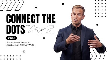 Reprogramming Humanity: Adapting to an AI-Driven World | Connect The Dots | Ep. 11