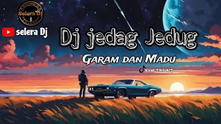 Dj jedag jedug 🎶 Garam dan madu Remix🔥