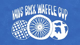 Vans 2022 BMX Waffle Cup Full Competition | BMX | VANS