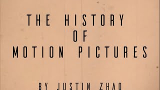 The History of Motion Pictures   Justin Zhao
