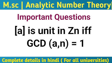 Lemma :- [a] is unit in Zn iff GCD (a,n ) = 1 | analytic number theory | msc | math 