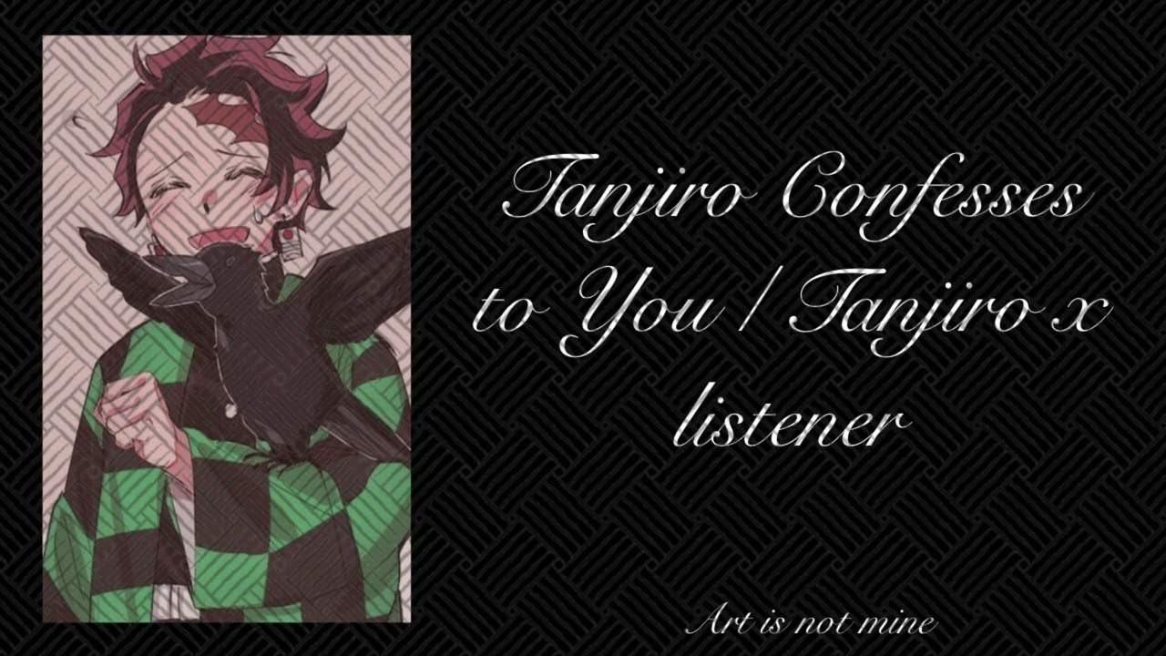 Tanjiro Confesses to You | Tanjiro x Listener