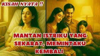 MANTAN ISTRIKU YANG SEKARAT MEMINTAKU KEMBALI | KISAH NYATA