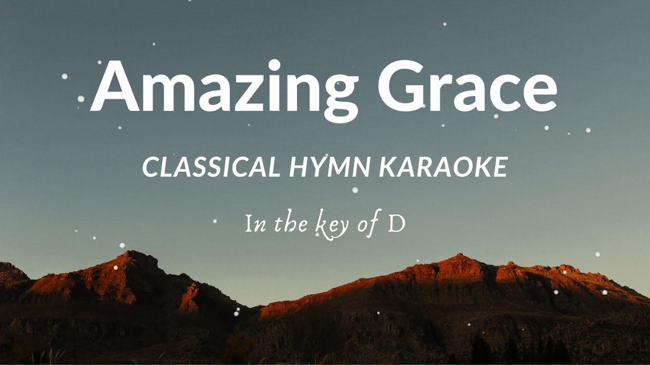 Amazing Grace Classical Hymn Karaoke D Key