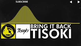 [Electro] - Tisoki - Bring It Back