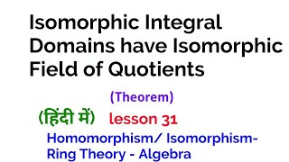 Isomorphic Integral Domains have Isomorphic Field of Quotients  -Theorem - Homomorphism/Isomorphism