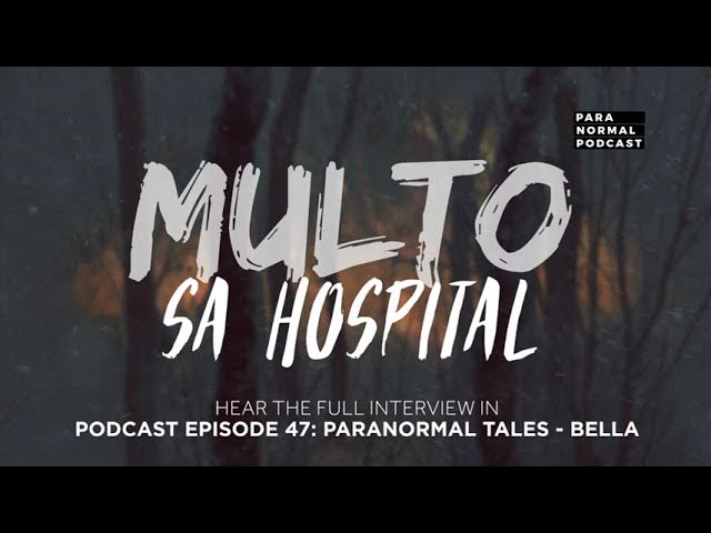 Multo sa Hospital - Para Normal Podcast Episode 47 - Paranormal Tales: Bella
