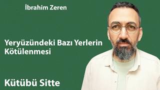 Yeryüzündeki Bazı Yerlerin Kötülenmesi / İbrahim Zeren