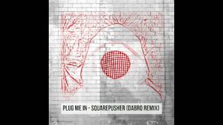 Plug Me In Squarepusher (Dabro Remix)