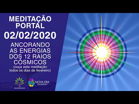 Meditação Portal 02-02-2020 - Ancoramento dos 12 Raios Cósmicos