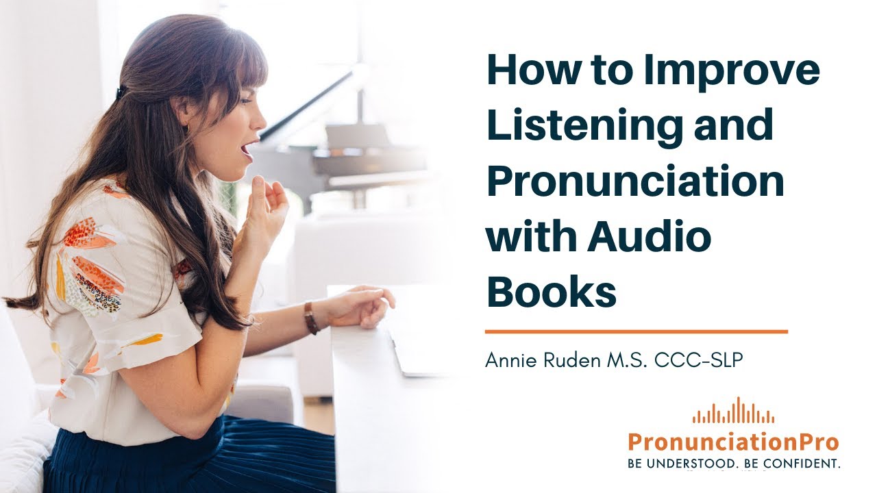 English Pronunciation TIPS: How To Improve Listening & Pronunciation With Audio Books