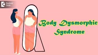 Body Dysmorphic Disorder | How Plastic Surgeons help such patients- Dr. Srikanth. V| Doctors' Circle
