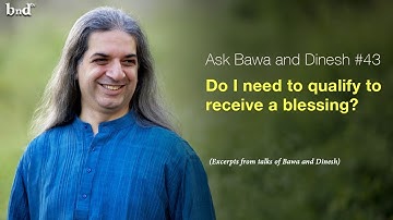 Do I need to qualify to receive a blessing?  : Ask Bawa and Dinesh #43