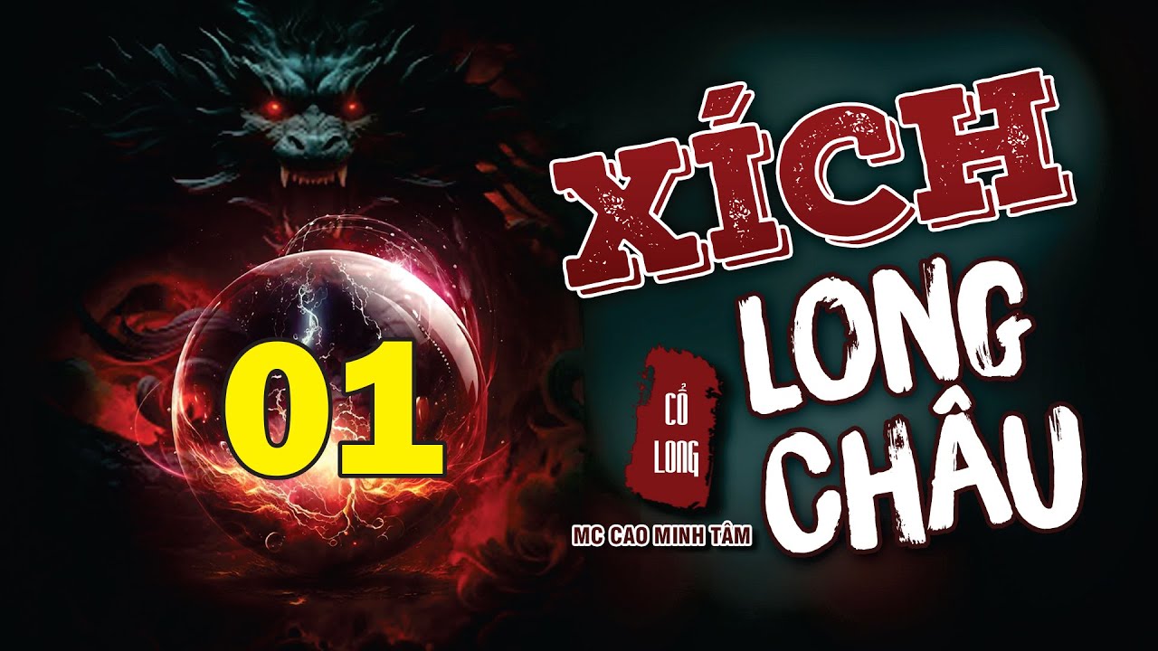 Xích Long Châu - Tập 1 | Truyện Kiếm Hiệp Cổ Long @visualcraft.design
