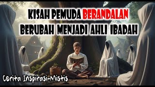 Kisah Pemuda Berandalan Yang Berubah Menjadi Ahli Ibadah