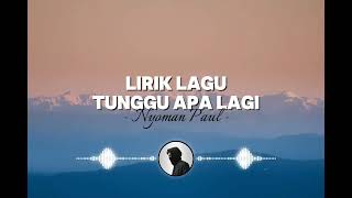 Download Lagu Lirik Lagu Tunggu Apa Lagi Nyoman Paul MP3 Download Lagu Lirik Lagu Tunggu Apa Lagi Nyoman Paul MP3