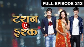 Tashan-e-Ishq | Hindi TV Serial | Full Episode - 213 | Jasmin Bhasin, Zain Imam | Zee TV
