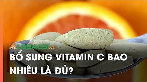 Nên bổ sung vitamin c như thế nào năm 2024