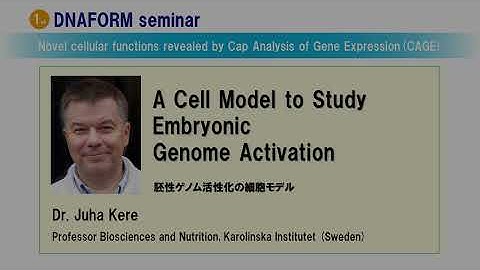 1st DNAFORM seminar - Session 1:  "A Cell Model to Study Embryonic Genome Activation" Dr. Juha Kere