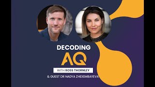 Decoding AQ with Ross Thornley Feat. Dr. Nadya Zhexembayeva - Reinvention