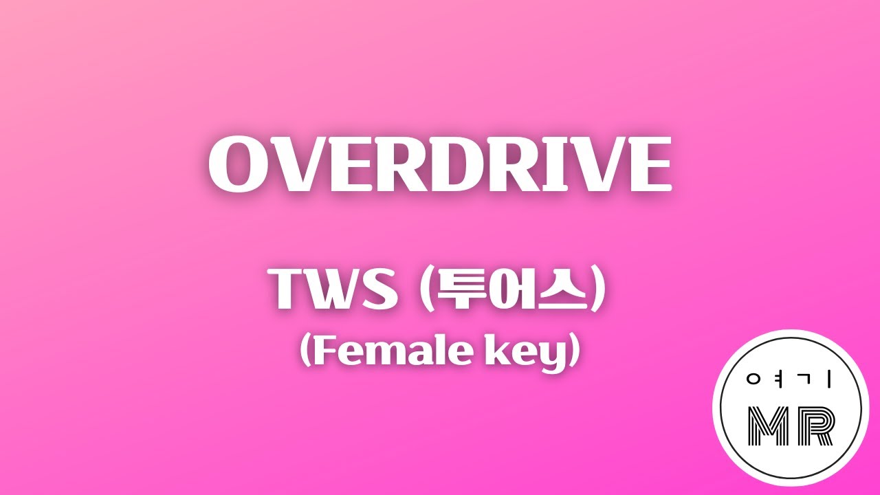 OVERDRIVE - TWS (투어스) (여자키F/+2) 여기MR / KPOP / Karaoke / Music / 노래방