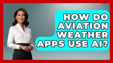 How Do Aviation Weather Apps Use AI? - Weather Watchdog