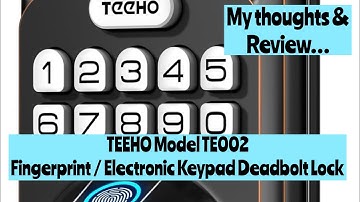 TEEHO Model TE002 Fingerprint / Electronic Keypad Deadbolt. My Review.