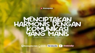 Menciptakan Harmonis dengan Komunikasi yang Manis - Ustadz Muhammad Abduh Tuasikal, M.Sc.