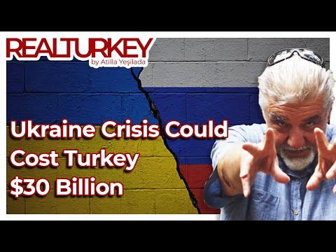 Ukraine Crisis Could Cost Turkey $30 Billion | Real Turkey