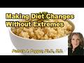 Making Diet Changes Without Extremes with Pamela A. Popper, Ph.D., N.D.