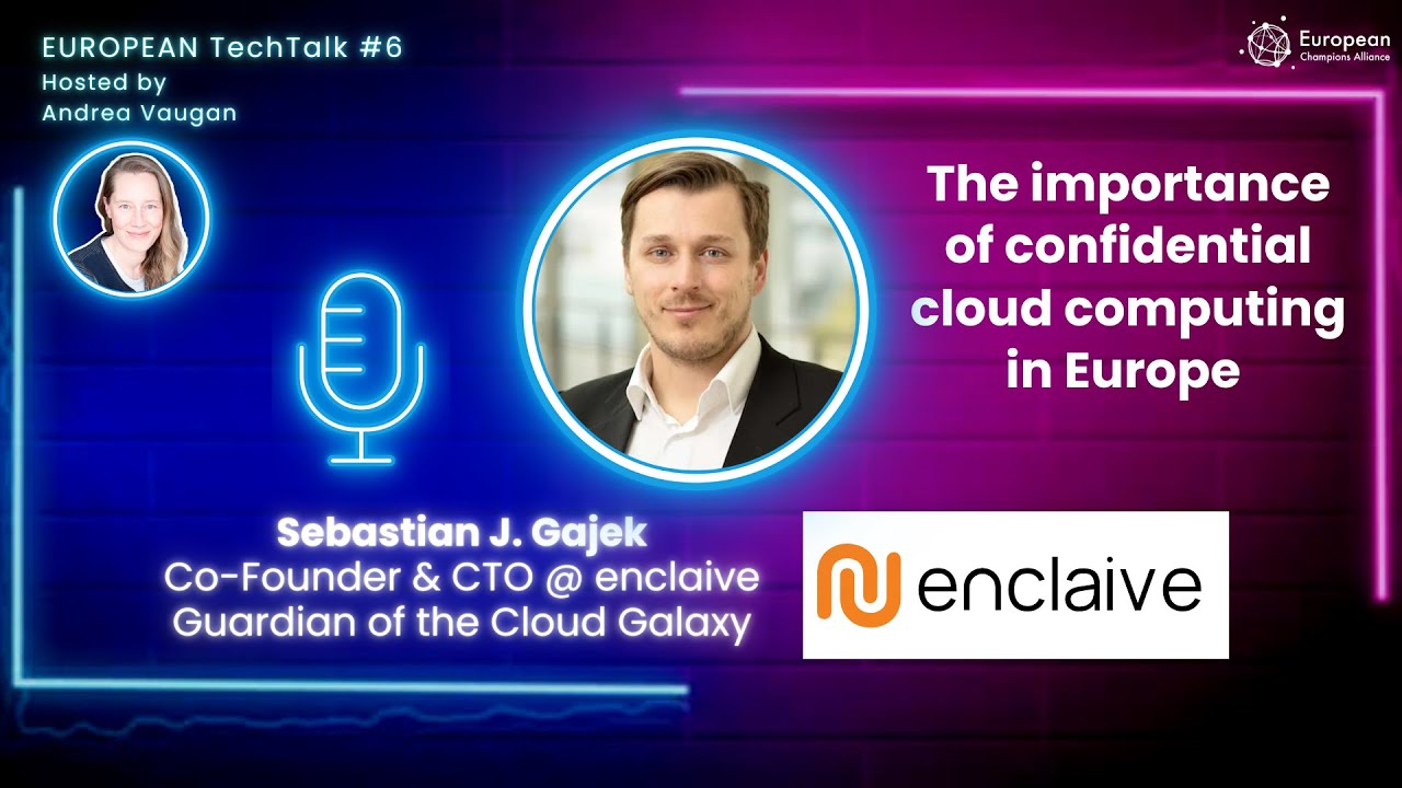 ECA TechTalk #7: The importance of confidential cloud computing in Europe, Sebastian Gajek, Enclaive