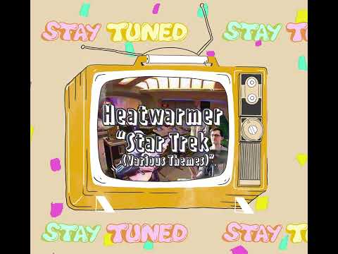 Stay Tuned: Heatwarmer (ft. Alison Niedbalski) - Star Trek Medley (TV Theme)