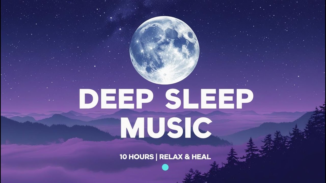 Deep Sleep Music – 10 Hours | Relaxing Sounds for Insomnia & Stress ...