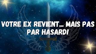 Votre ex revient... Mais pas par hasard ! MESSAGE DES ANGES