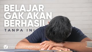 APAPUN YANG DIPELAJARI GAK AKAN SUKSES TANPA HAL INI - Ustadz Darul Falihin, Lc. - Ceramah Agama