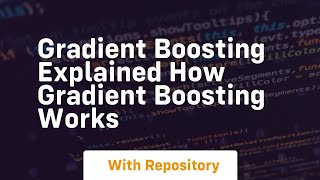 gradient boosting explained how gradient boosting works