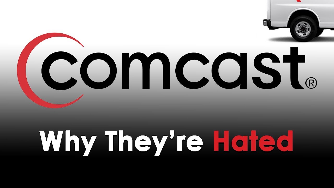 Comcast - Why They'Re Hated