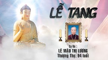 Lễ tang cụ bà LÊ MẬU THỊ LƯƠNG - Thượng thọ 94 tuổi | Đà Nẵng