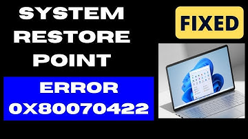 Failed to create System Restore Point Error 0x80070422 on Windows 11 / 10 Fixed